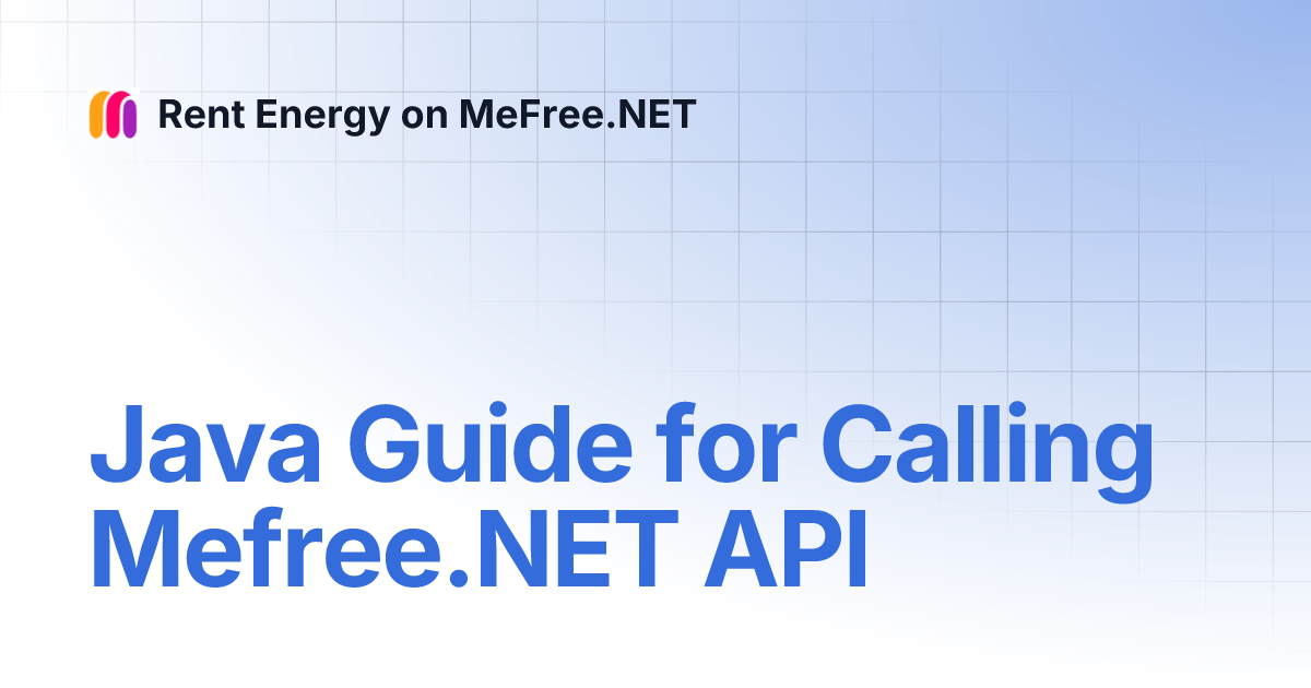 Java Guide for Calling Mefree.NET API | Rent Energy on MeFree.NET